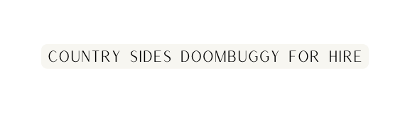 Country Sides Doombuggy for hire