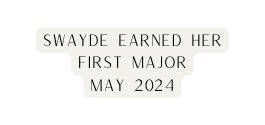 Swayde earned her first Major may 2024