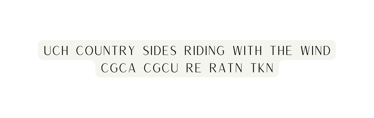 UCH country sides riding with the wind cgca cgcu rE ratn tkn